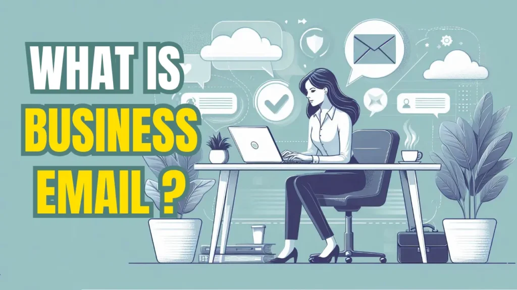 WHAT IS BUSINESS EMAIL